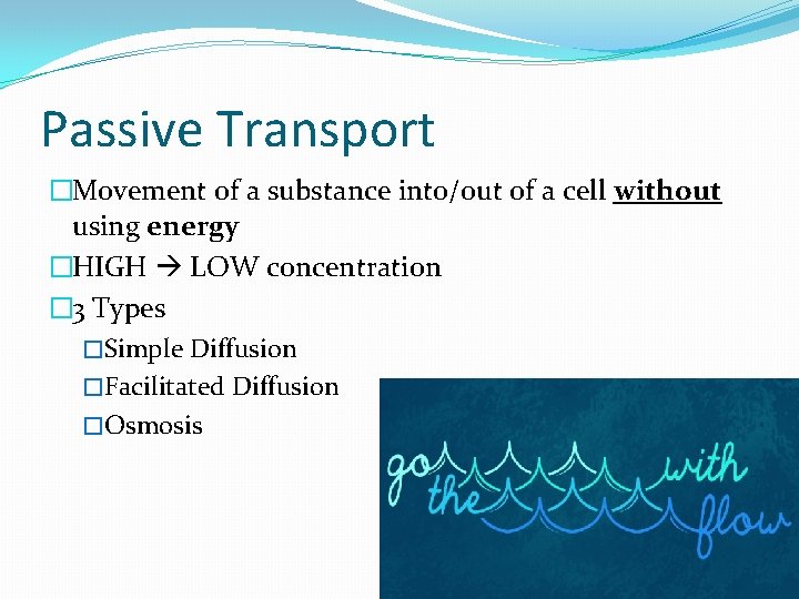 Passive Transport �Movement of a substance into/out of a cell without using energy �HIGH