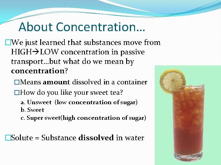 About Concentration… �We just learned that substances move from HIGH LOW concentration in passive