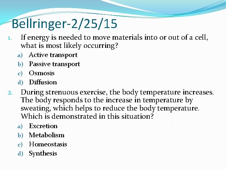 Bellringer-2/25/15 1. If energy is needed to move materials into or out of a