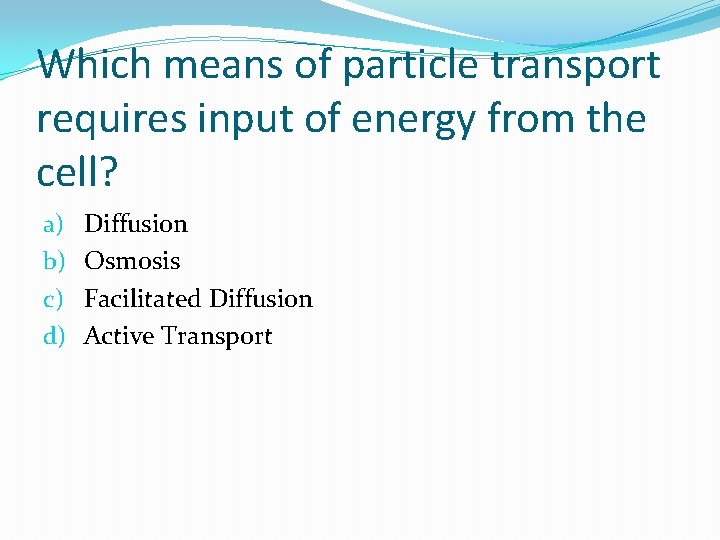 Which means of particle transport requires input of energy from the cell? a) b)