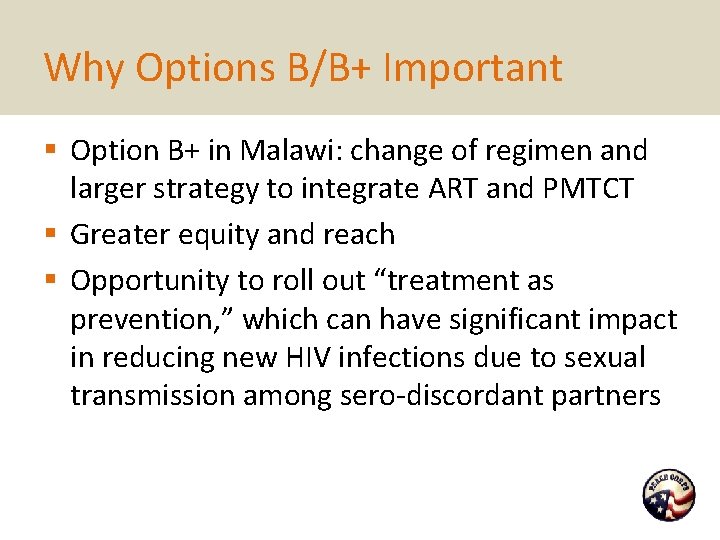 Why Options B/B+ Important § Option B+ in Malawi: change of regimen and larger