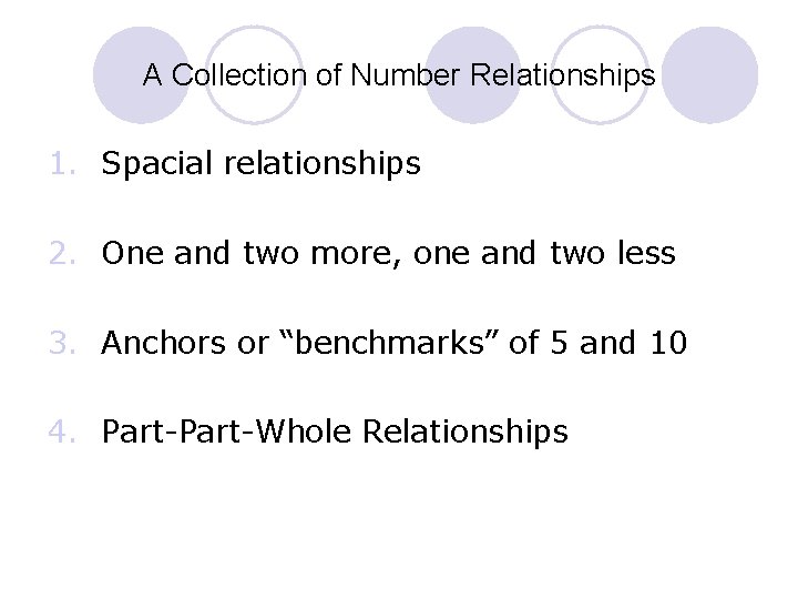 A Collection of Number Relationships 1. Spacial relationships 2. One and two more, one