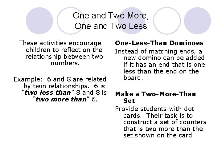 One and Two More, One and Two Less These activities encourage children to reflect