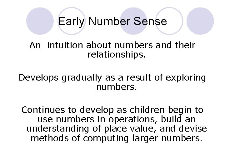 Early Number Sense An intuition about numbers and their relationships. Develops gradually as a