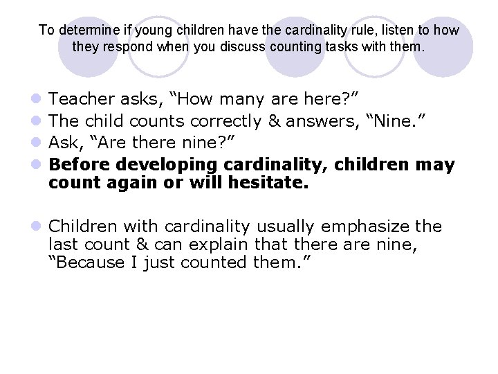 To determine if young children have the cardinality rule, listen to how they respond