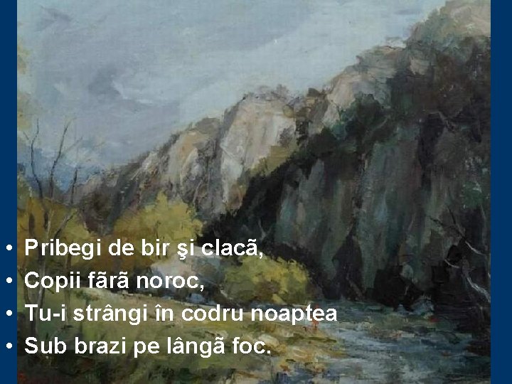  • • Pribegi de bir şi clacã, Copii fãrã noroc, Tu-i strângi în