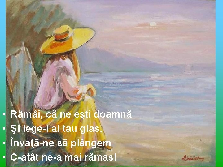  • • Rãmâi, cã ne eşti doamnã Şi lege-i al tau glas, Învaţã-ne