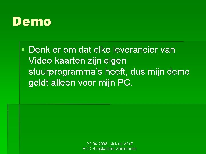 Demo § Denk er om dat elke leverancier van Video kaarten zijn eigen stuurprogramma’s