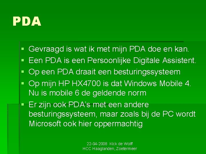 PDA § § Gevraagd is wat ik met mijn PDA doe en kan. Een