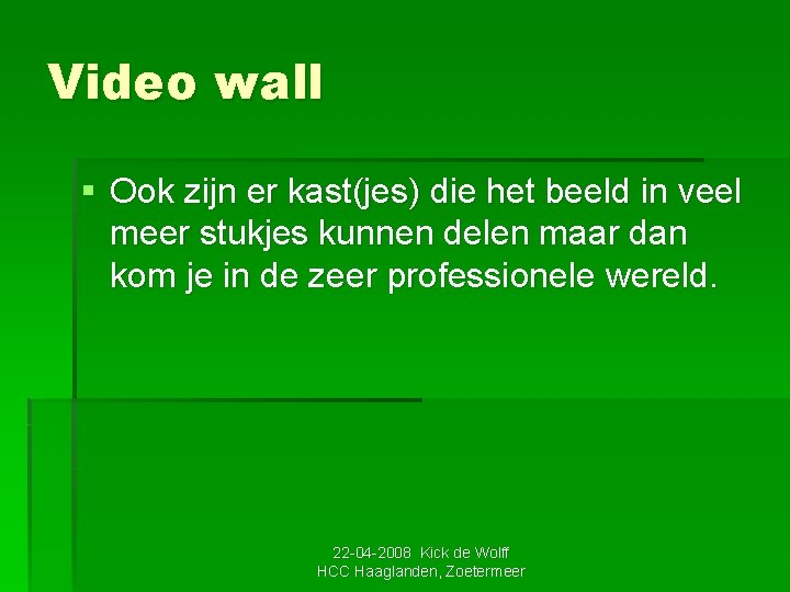 Video wall § Ook zijn er kast(jes) die het beeld in veel meer stukjes