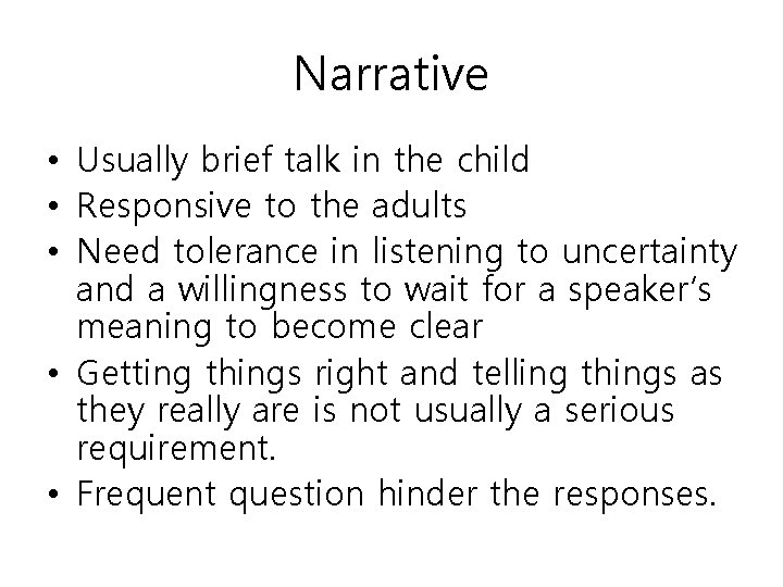 Narrative • Usually brief talk in the child • Responsive to the adults •