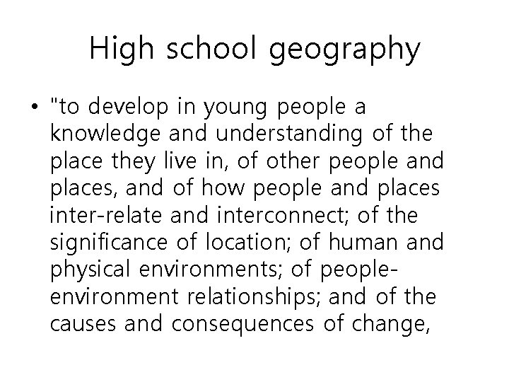 High school geography • "to develop in young people a knowledge and understanding of
