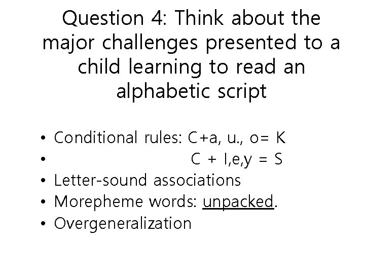 Question 4: Think about the major challenges presented to a child learning to read