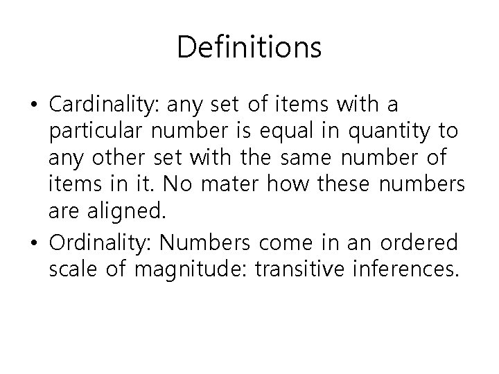 Definitions • Cardinality: any set of items with a particular number is equal in