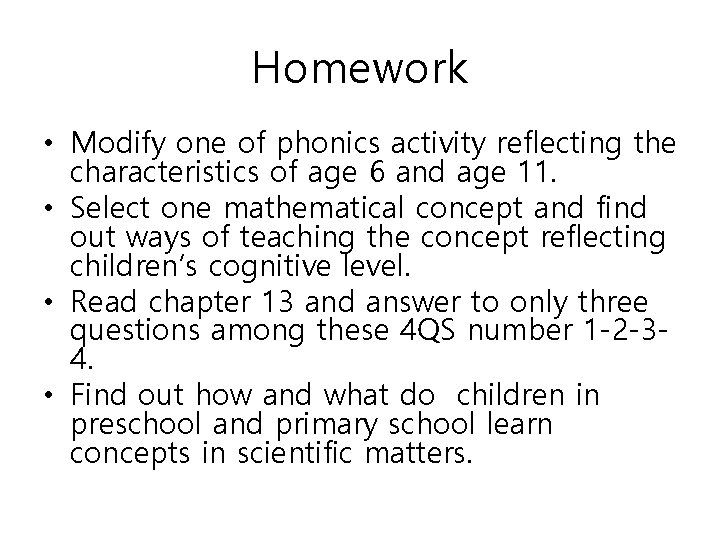 Homework • Modify one of phonics activity reflecting the characteristics of age 6 and