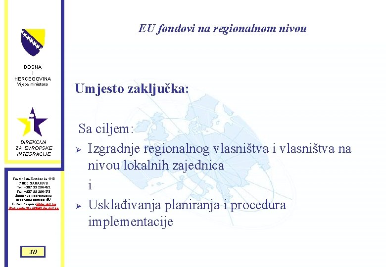 EU fondovi na regionalnom nivou BOSNA I HERCEGOVINA Vijeće ministara DIREKCIJA ZA EVROPSKE INTEGRACIJE