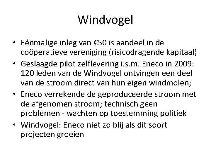 Windvogel • Eénmalige inleg van € 50 is aandeel in de coöperatieve vereniging (risicodragende