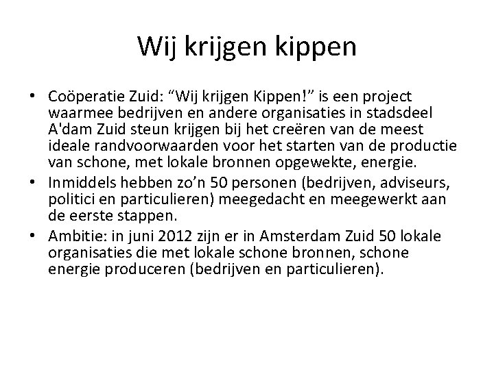 Wij krijgen kippen • Coöperatie Zuid: “Wij krijgen Kippen!” is een project waarmee bedrijven