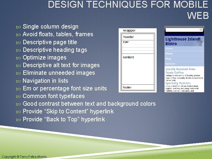 DESIGN TECHNIQUES FOR MOBILE WEB Single column design Avoid floats, tables, frames Descriptive page