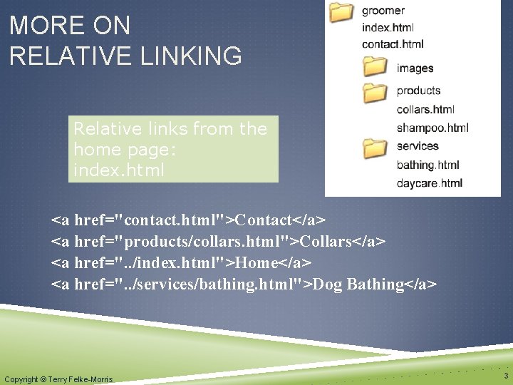 MORE ON RELATIVE LINKING Relative links from the home page: index. html <a href="contact.