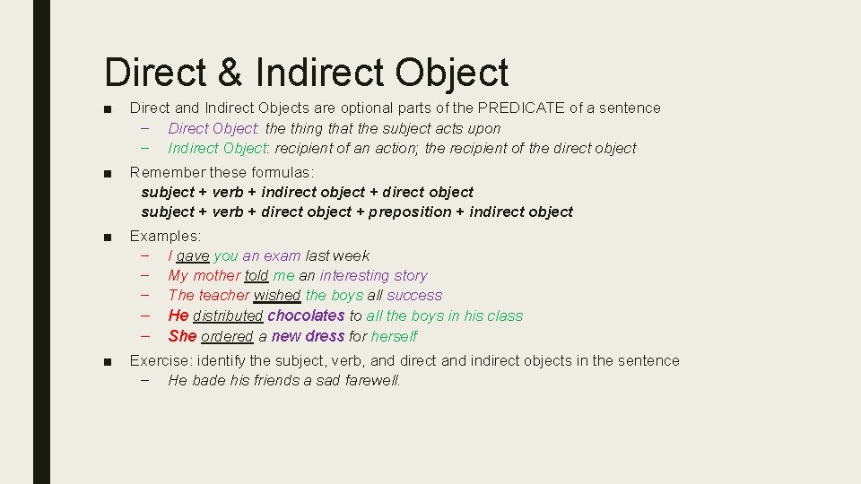 Direct & Indirect Object ■ Direct and Indirect Objects are optional parts of the