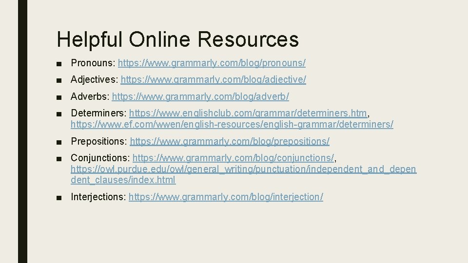 Helpful Online Resources ■ Pronouns: https: //www. grammarly. com/blog/pronouns/ ■ Adjectives: https: //www. grammarly.