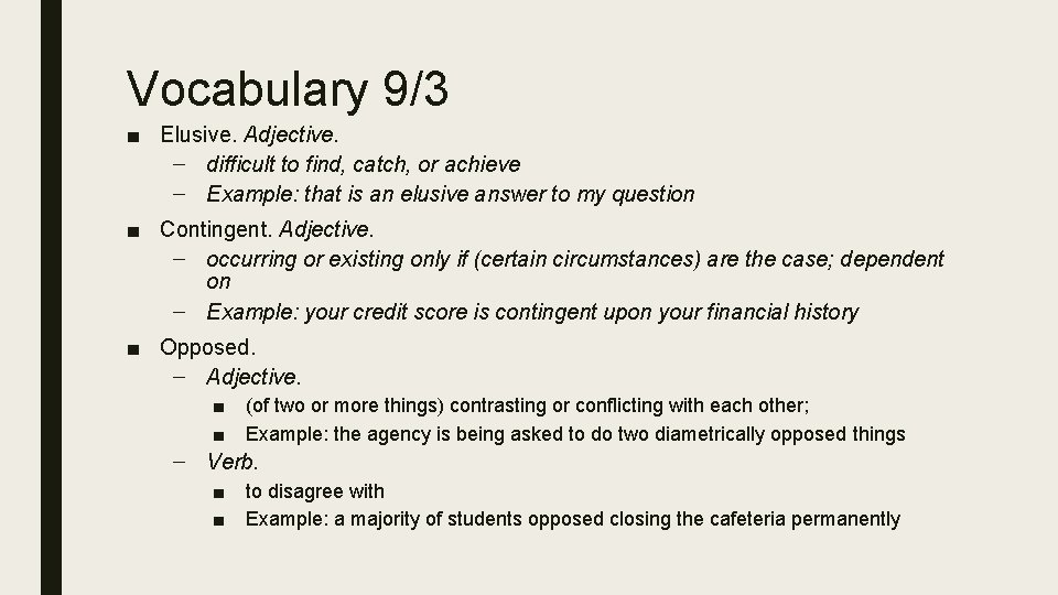 Vocabulary 9/3 ■ Elusive. Adjective. – difficult to find, catch, or achieve – Example: