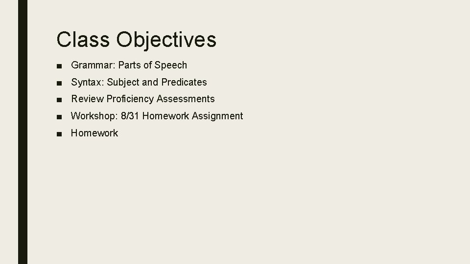 Class Objectives ■ Grammar: Parts of Speech ■ Syntax: Subject and Predicates ■ Review