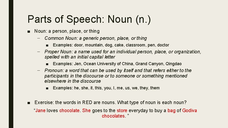 Parts of Speech: Noun (n. ) ■ Noun: a person, place, or thing –