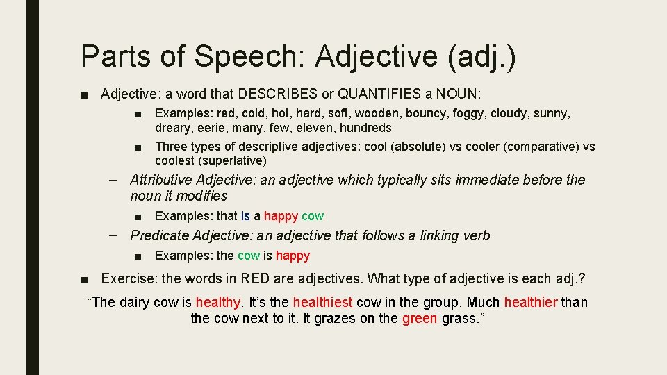 Parts of Speech: Adjective (adj. ) ■ Adjective: a word that DESCRIBES or QUANTIFIES