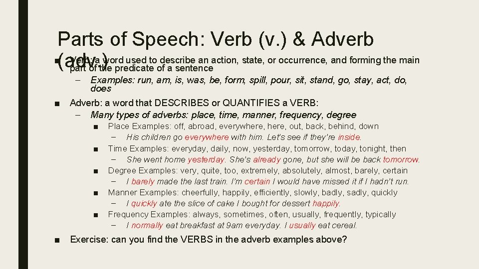Parts of Speech: Verb (v. ) & Adverb ■(adv. ) Verb: a word used