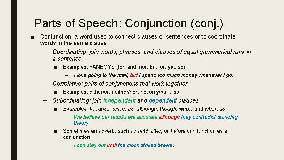 Parts of Speech: Conjunction (conj. ) ■ Conjunction: a word used to connect clauses