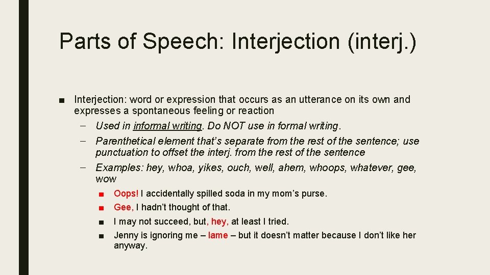 Parts of Speech: Interjection (interj. ) ■ Interjection: word or expression that occurs as