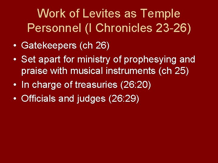 Work of Levites as Temple Personnel (I Chronicles 23 -26) • Gatekeepers (ch 26)