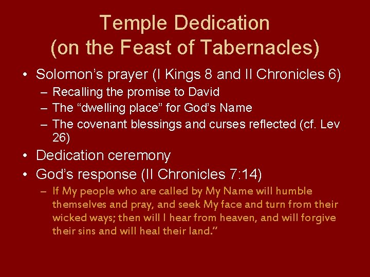 Temple Dedication (on the Feast of Tabernacles) • Solomon’s prayer (I Kings 8 and