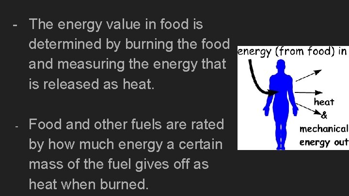 - The energy value in food is determined by burning the food and measuring
