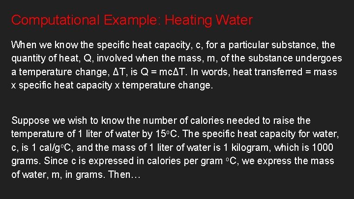Computational Example: Heating Water When we know the specific heat capacity, c, for a