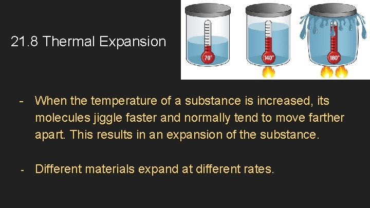 21. 8 Thermal Expansion - When the temperature of a substance is increased, its
