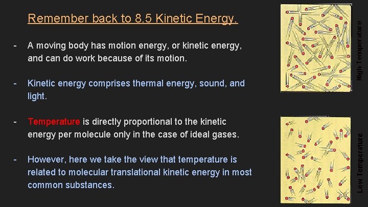 Remember back to 8. 5 Kinetic Energy. - A moving body has motion energy,