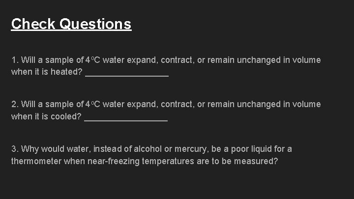Check Questions 1. Will a sample of 4 o. C water expand, contract, or
