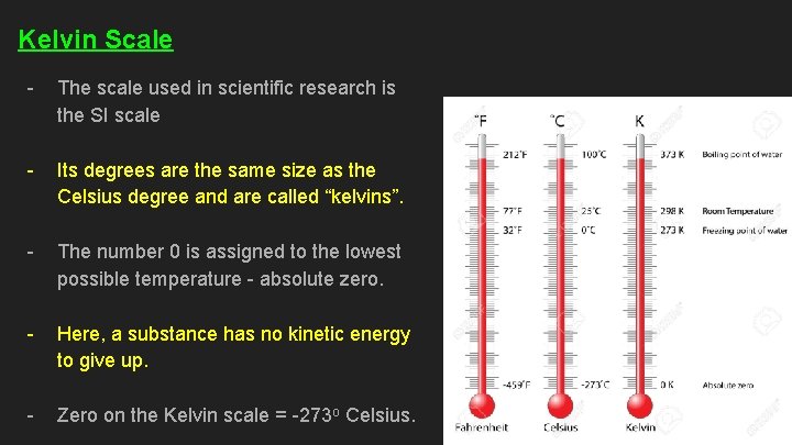 Kelvin Scale - The scale used in scientific research is the SI scale -