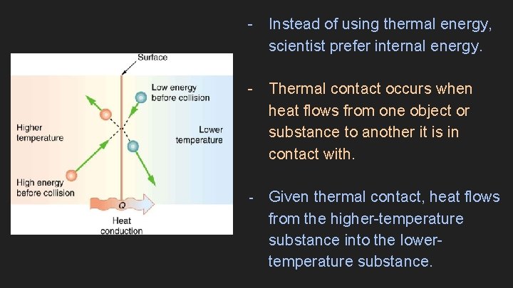 - Instead of using thermal energy, scientist prefer internal energy. - Thermal contact occurs