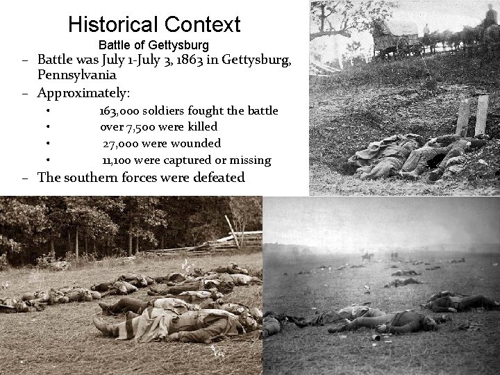 Historical Context Battle of Gettysburg – Battle was July 1 -July 3, 1863 in