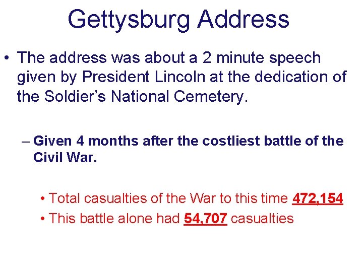 Gettysburg Address • The address was about a 2 minute speech given by President