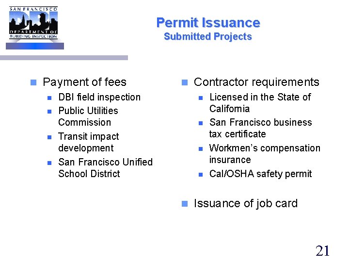 Permit Issuance Submitted Projects n Payment of fees n n n DBI field inspection