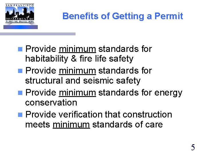 Benefits of Getting a Permit n Provide minimum standards for habitability & fire life