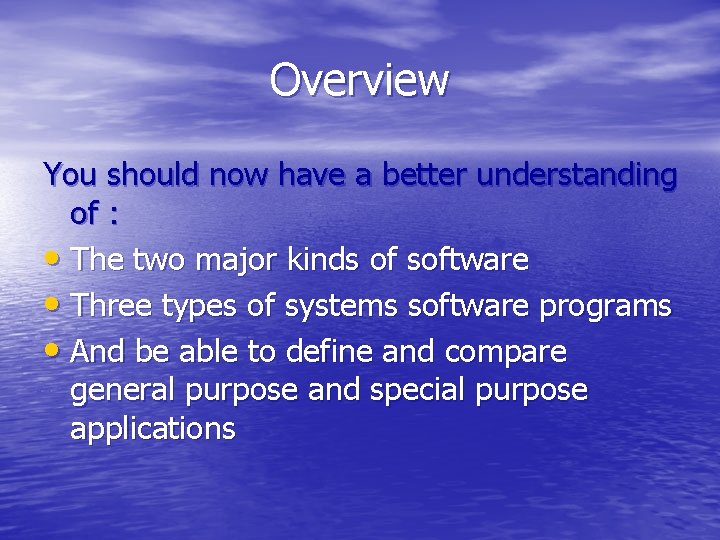 Overview You should now have a better understanding of : • The two major