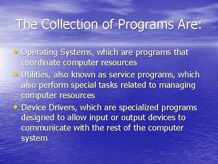 The Collection of Programs Are: • Operating Systems, which are programs that • •