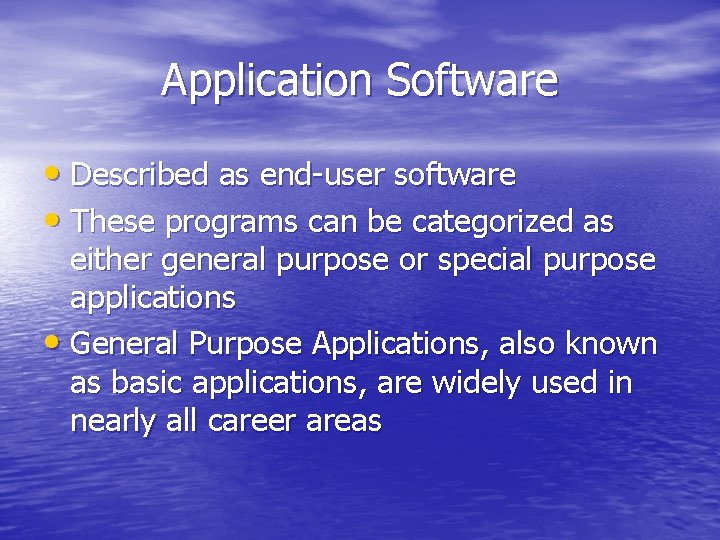 Application Software • Described as end-user software • These programs can be categorized as