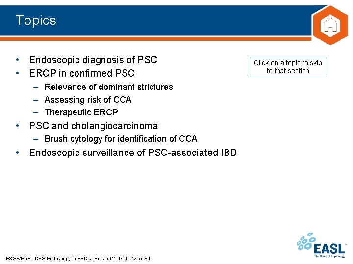 Topics • Endoscopic diagnosis of PSC • ERCP in confirmed PSC – Relevance of